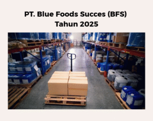 Lowongan Kerja PT. Blue Foods Succes 2025